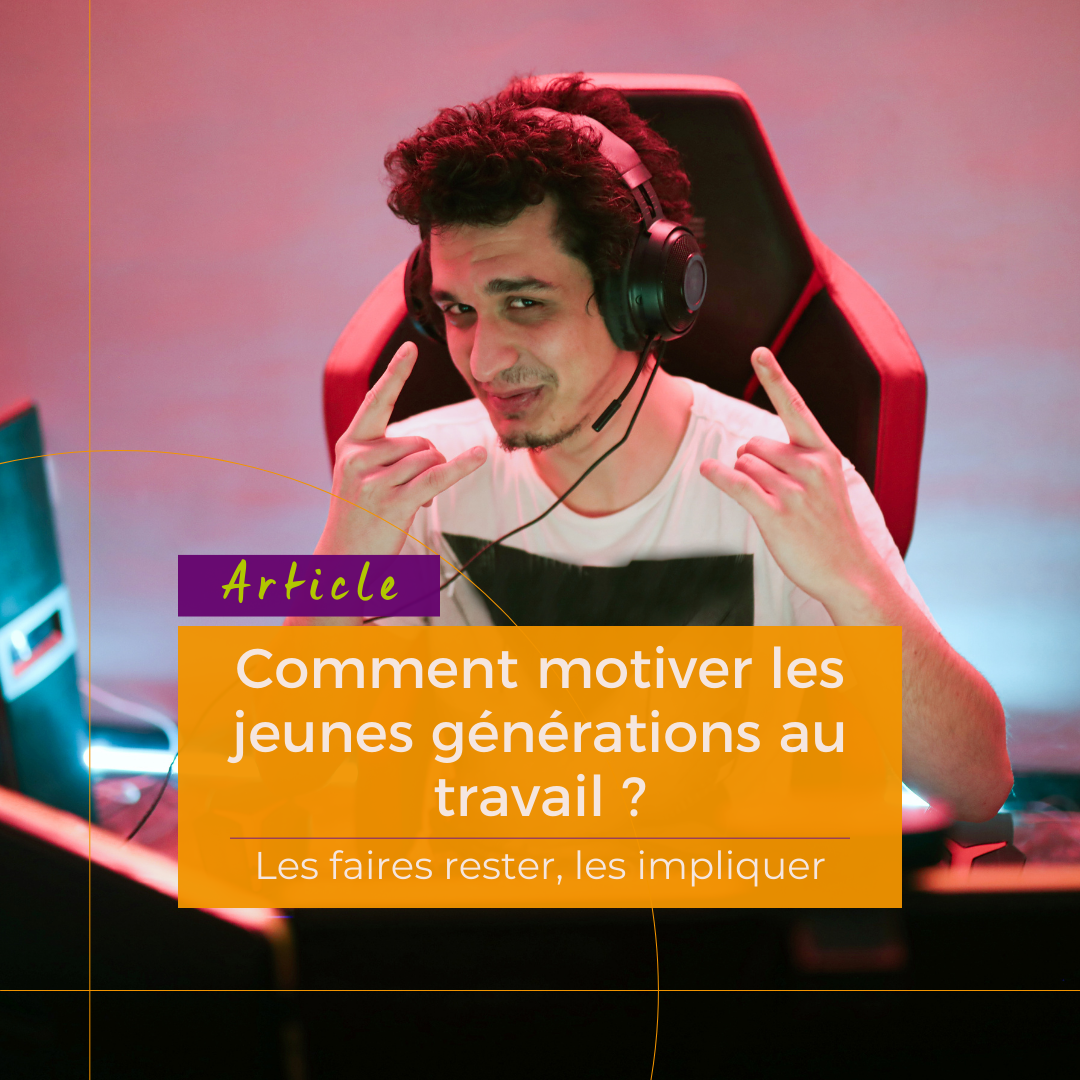 Lire la suite à propos de l’article Comment motiver les jeunes générations au travail : les faire rester, les impliquer