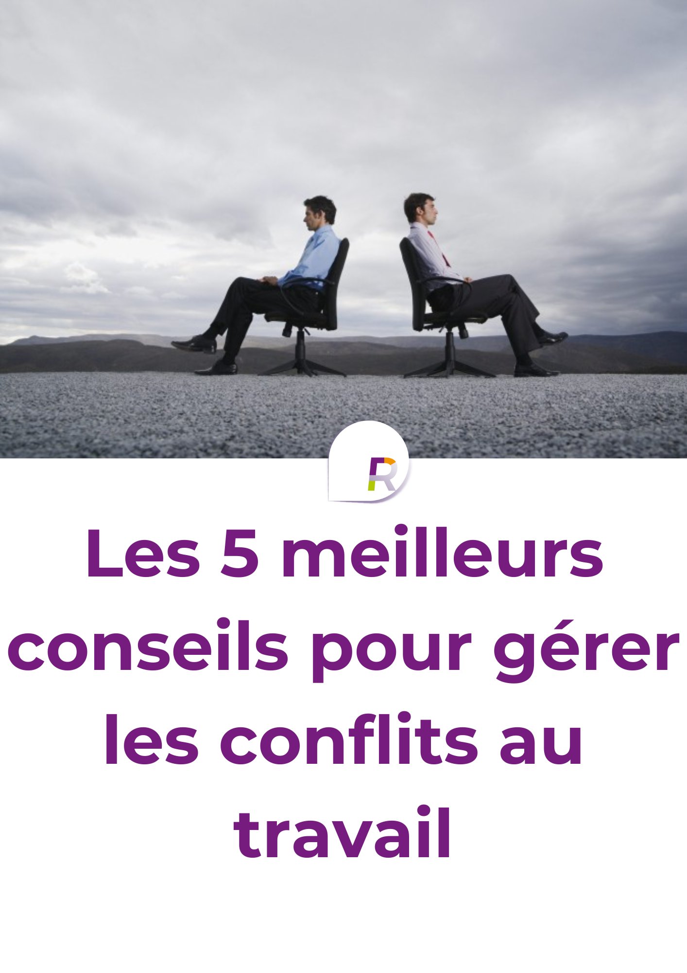 Lire la suite à propos de l’article Les 5 meilleurs conseils pour gérer les conflits au travail